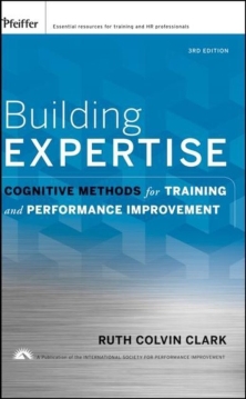 building expertise cognitive methods training performance improvement ruth colvin clark